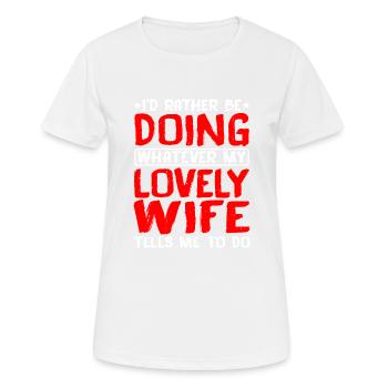 Rather Be Doing Whatever My Wife Tells Me To Do - Women's Breathable T-Shirt - white - Front - AI Model Female 172 dark (172cm)