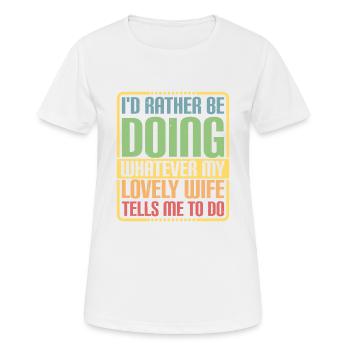 Rather Be Doing Whatever My Wife Tells Me To Do 3 - Frauen T-Shirt atmungsaktiv - Weiß - Vorne - AI Model Female 172 dark (172cm)