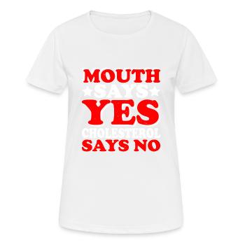 Mouth Says Yes, Cholesterol Says No 2 - Frauen T-Shirt atmungsaktiv - Weiß - Vorne - AI Model Female 172 dark (172cm)