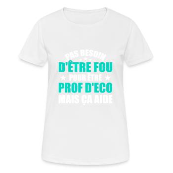Prof Eco Economie Humour Métier Fou - T-shirt respirant Femme - blanc - Devant - AI Model Female 172 dark (172cm)