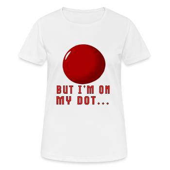 But I'm on My Dot... - Frauen T-Shirt atmungsaktiv - Weiß - Vorne - AI Model Female 172 dark (172cm)