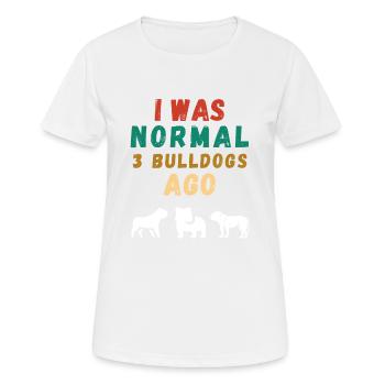 I was normal 3 Bulldogs ago - T-shirt respirant Femme - blanc - Devant - AI Model Female 172 dark (172cm)