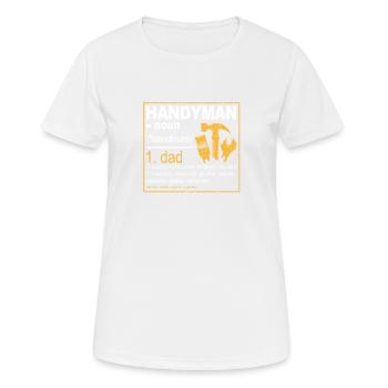 Handyman Definition Description Funny Dad - Women's Breathable T-Shirt - white - Front - AI Model Female 172 dark (172cm)
