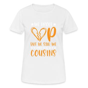 But He Said We Could Still Be Cousins 36 - Frauen T-Shirt atmungsaktiv - Weiß - Vorne - AI Model Female 172 dark (172cm)