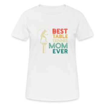Best Table Tennis Mom Ever Funnier - Women's Breathable T-Shirt - white - Front - AI Model Female 172 dark (172cm)