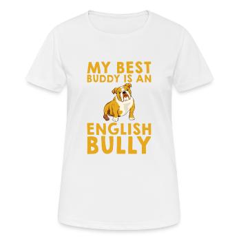 My Best Buddy Is An English Bully 4 - Frauen T-Shirt atmungsaktiv - Weiß - Vorne - AI Model Female 172 dark (172cm)