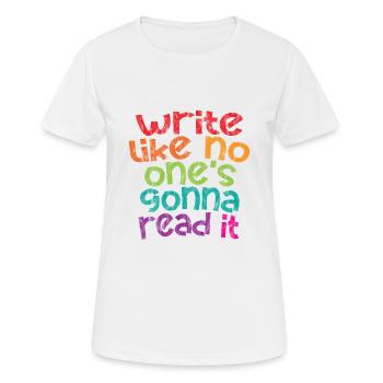 Write Like No One's Gonna Read It 3 - Frauen T-Shirt atmungsaktiv - Weiß - Vorne - AI Model Female 172 dark (172cm)