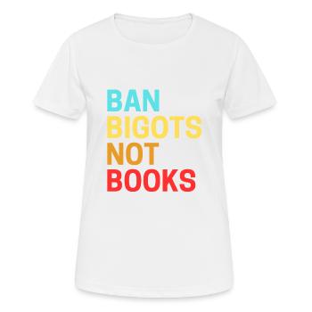 Interdire les bigots Pas les livres Livres interdits - T-shirt respirant Femme - blanc - Devant - AI Model Female 172 dark (172cm)