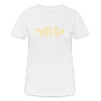 I Dance On Thin Ice So Far So Good Funny Cool - Women's Breathable T-Shirt - white - Front - AI Model Female 172 dark (172cm)