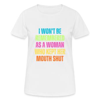 Ich werde nicht als eine Frau in Erinnerung bleiben, die sie behalten hat - Frauen T-Shirt atmungsaktiv - Weiß - Vorne - AI Model Female 172 dark (172cm)