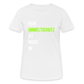 Kein Umweltschutz ist nicht ok - Frauen T-Shirt atmungsaktiv - Weiß - Vorne - AI Model Female 172 dark (172cm)