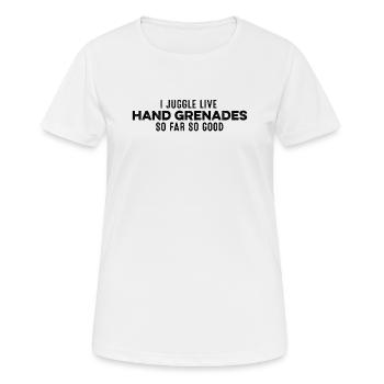 Ich jongliere mit scharfen Handgranaten So weit, so viel Spaß - Frauen T-Shirt atmungsaktiv - Weiß - Vorne - AI Model Female 172 dark (172cm)