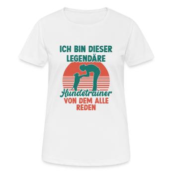Ich bin dieser legendäre Hundetrainer Hundeschule - Frauen T-Shirt atmungsaktiv - Weiß - Vorne - AI Model Female 172 dark (172cm)