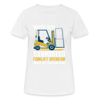 Watch Out! Exhausted Forklift Operator Forklifter - Women's Breathable T-Shirt - white - Front - AI Model Female 172 dark (172cm)