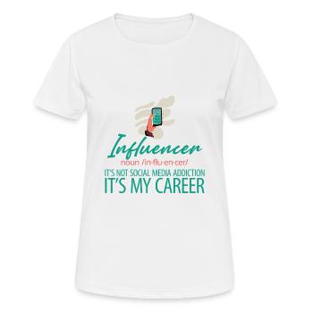 Influencer, It's Not Social Media Addiction 2 - Frauen T-Shirt atmungsaktiv - Weiß - Vorne - AI Model Female 172 dark (172cm)