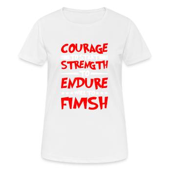 Courage To Start, Strength Endure, Will To Finish6 - Frauen T-Shirt atmungsaktiv - Weiß - Vorne - AI Model Female 172 dark (172cm)
