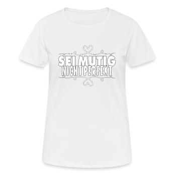 SEI MUTIG NICHT PERFEKT - Frauen T-Shirt atmungsaktiv - Weiß - Vorne - AI Model Female 172 dark (172cm)