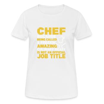 Chefkoch, weil er ein verrücktes kulinarisch - Frauen T-Shirt atmungsaktiv - Weiß - Vorne - AI Model Female 172 dark (172cm)