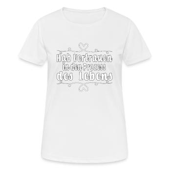 Hab Vertrauen in den Prozess des Lebens - Frauen T-Shirt atmungsaktiv - Weiß - Vorne - AI Model Female 172 dark (172cm)