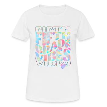 Fifth Grade Vibes 5th Grade Team 1st Day of School - T-shirt respirant Femme - blanc - Devant - AI Model Female 172 dark (172cm)