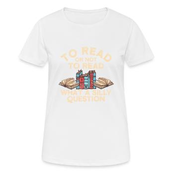 Lire ou ne pas lire - quelle question stupide - T-shirt respirant Femme - blanc - Devant - AI Model Female 172 dark (172cm)