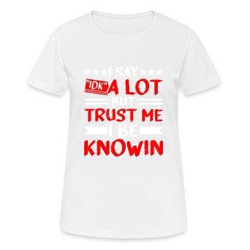 Je dis souvent « IDK » mais croyez-moi, je suis au courant31 - T-shirt respirant Femme - blanc - Devant - AI Model Female 172 dark (172cm)