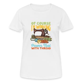 Of course I work It's a power tool - Women's Breathable T-Shirt - white - Front - AI Model Female 172 dark (172cm)