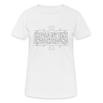 ERFOLG IST EINE ENTSCHEIDUNG - Frauen T-Shirt atmungsaktiv - Weiß - Vorne - AI Model Female 172 dark (172cm)