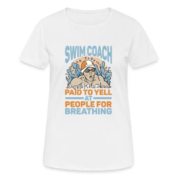 Swim Coach Paid To Yell At People For Breathing 2 - Frauen T-Shirt atmungsaktiv - Weiß - Vorne - AI Model Female 172 dark (172cm)