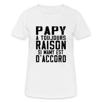 Papy a toujours Raison si mamy est d accord - T-shirt respirant Femme - blanc - Devant - AI Model Female 172 dark (172cm)