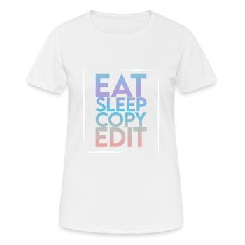 Eat Sleep Copy Edit 2 - Frauen T-Shirt atmungsaktiv - Weiß - Vorne - AI Model Female 172 dark (172cm)
