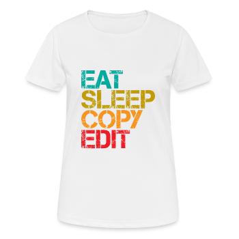 Eat Sleep Copy Edit 3 - Frauen T-Shirt atmungsaktiv - Weiß - Vorne - AI Model Female 172 dark (172cm)