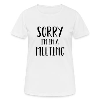 Sorry I'm in a meeting - Women's Breathable T-Shirt - white - Front - AI Model Female 172 dark (172cm)