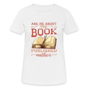 Ask Me About My Book, Published Author 3 - Women's Breathable T-Shirt - white - Front - AI Model Female 172 dark (172cm)