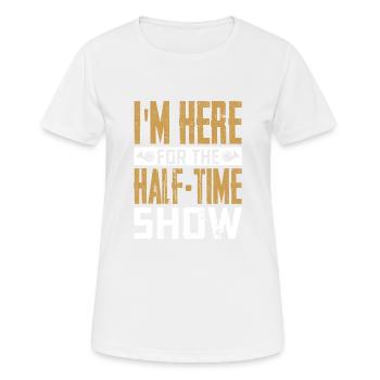 Je suis ici pour la fanfare du spectacle de la mi-temps - T-shirt respirant Femme - blanc - Devant - AI Model Female 172 dark (172cm)