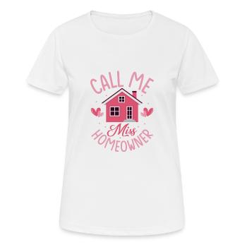 Call Me Miss Homeowner Home Owner Housewarming - Women's Breathable T-Shirt - white - Front - AI Model Female 172 dark (172cm)