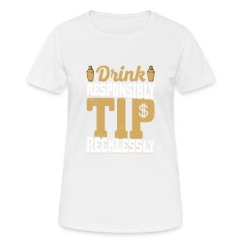 Drink Responsibly Tip Recklessly Bartender Cocktai - Frauen T-Shirt atmungsaktiv - Weiß - Vorne - AI Model Female 172 dark (172cm)