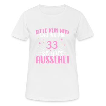 Bitte kein Neid weil ich mit 33 so gut aussehe! - Frauen T-Shirt atmungsaktiv - Weiß - Vorne - AI Model Female 172 dark (172cm)