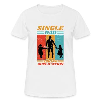 Single Dad Taking Application 6 - Frauen T-Shirt atmungsaktiv - Weiß - Vorne - AI Model Female 172 dark (172cm)