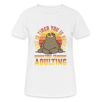tu es fatigué tu es fauché tu es adulte 5 - T-shirt respirant Femme - blanc - Devant - AI Model Female 172 dark (172cm)