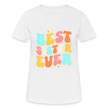Best Sister Ever - Frauen T-Shirt atmungsaktiv - Weiß - Vorne - AI Model Female 172 dark (172cm)