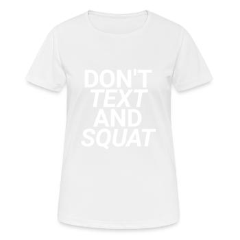 Don't Text And Squat - Women's Breathable T-Shirt - white - Front - AI Model Female 172 dark (172cm)