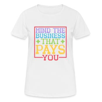 Mind The Business That Pays You 38 - Women's Breathable T-Shirt - white - Front - AI Model Female 172 dark (172cm)