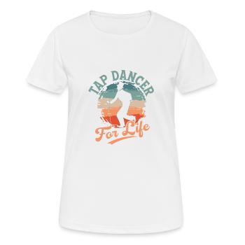 Tap Dancer For Life Tap Dancing Tap Dance - Frauen T-Shirt atmungsaktiv - Weiß - Vorne - AI Model Female 172 dark (172cm)