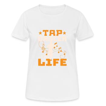 Tap Dancer For Life Tap Dance Tap Dancing - Frauen T-Shirt atmungsaktiv - Weiß - Vorne - AI Model Female 172 dark (172cm)