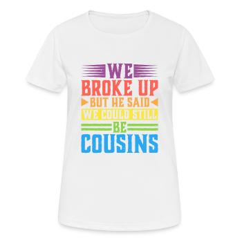 We Broke Up But He Said We Could Be Cousins 43 - Frauen T-Shirt atmungsaktiv - Weiß - Vorne - AI Model Female 172 dark (172cm)