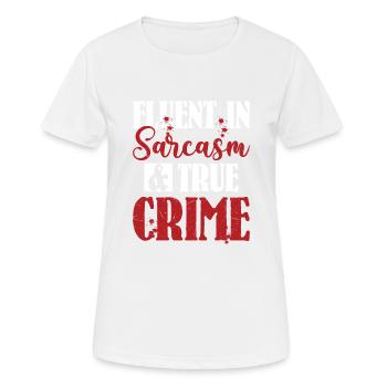 Fluent In Sarcasm & True Crime Murder Show Serial - Frauen T-Shirt atmungsaktiv - Weiß - Vorne - AI Model Female 172 dark (172cm)