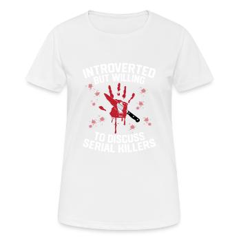 Willing To Discuss Serial Killers True Crime Murde - Frauen T-Shirt atmungsaktiv - Weiß - Vorne - AI Model Female 172 dark (172cm)