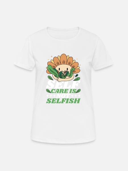 Self Care Is Not Selfish 6 - Women's Breathable T-Shirt - white