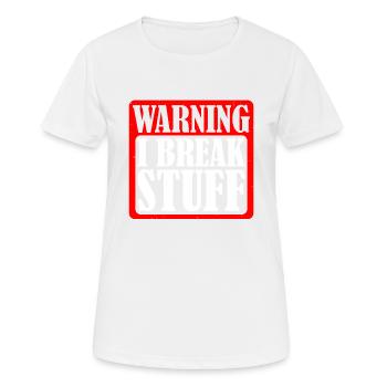 Warning I Break Stuff 5 - Frauen T-Shirt atmungsaktiv - Weiß - Vorne - AI Model Female 172 dark (172cm)